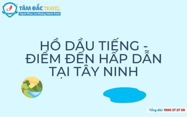 Hồ Dầu Tiếng - điểm đến hấp dẫn tại Tây Ninh